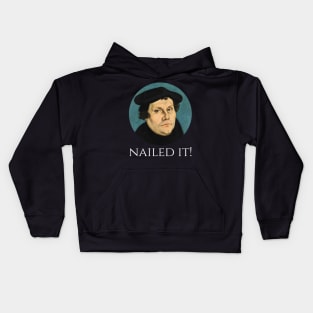 Martin Luther - Nailed It! - Funny Protestant Christianity Kids Hoodie